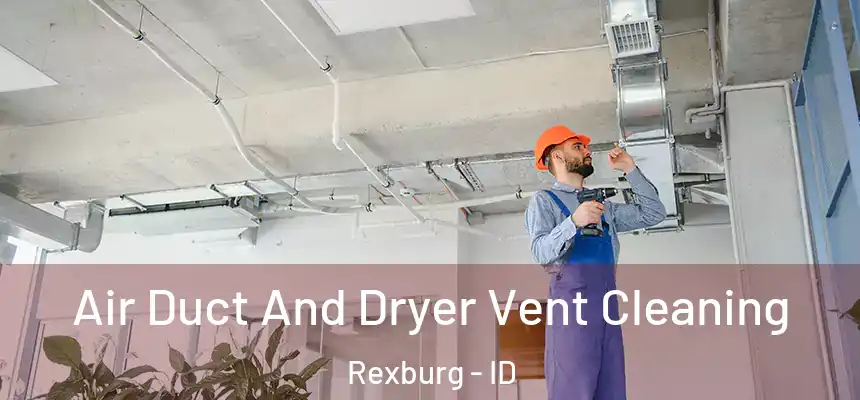  Air Duct And Dryer Vent Cleaning Rexburg - ID