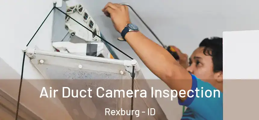  Air Duct Camera Inspection Rexburg - ID