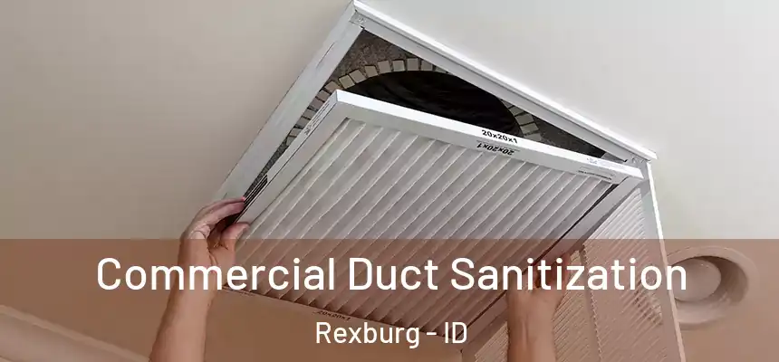  Commercial Duct Sanitization Rexburg - ID