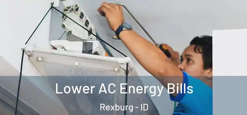  Lower AC Energy Bills Rexburg - ID