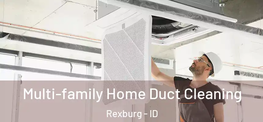  Multi-family Home Duct Cleaning Rexburg - ID