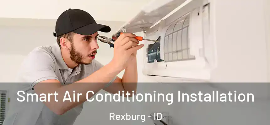  Smart Air Conditioning Installation Rexburg - ID