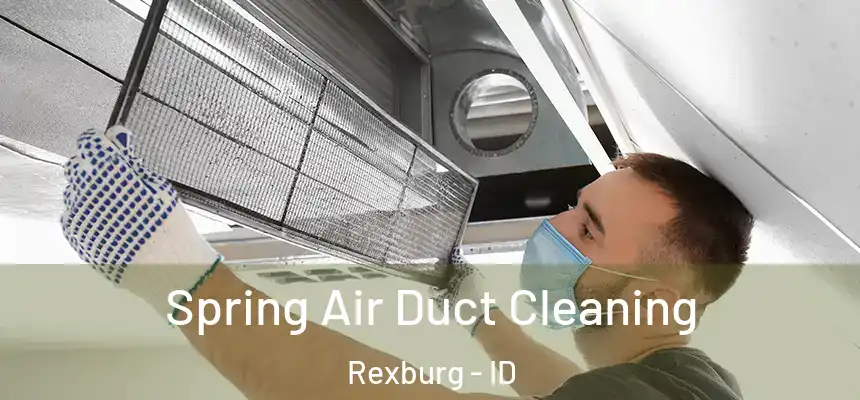  Spring Air Duct Cleaning Rexburg - ID